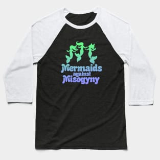 Mermaids against misogyny Baseball T-Shirt